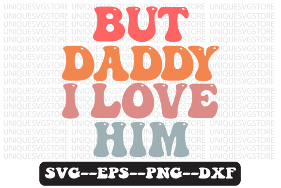 But Daddy, I Love Him Retro Svg Design Review