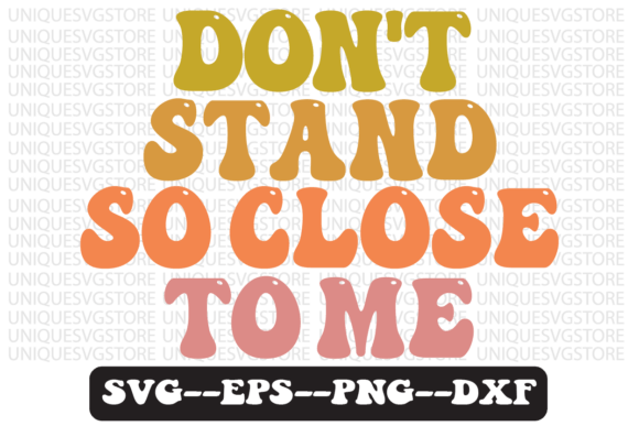 DON T STAND so CLOSE to ME Retro Svg Review