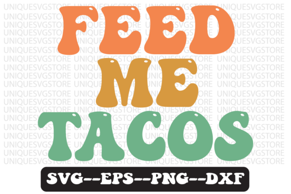 Feed Me Tacos Groovy Retro Svg Design Review