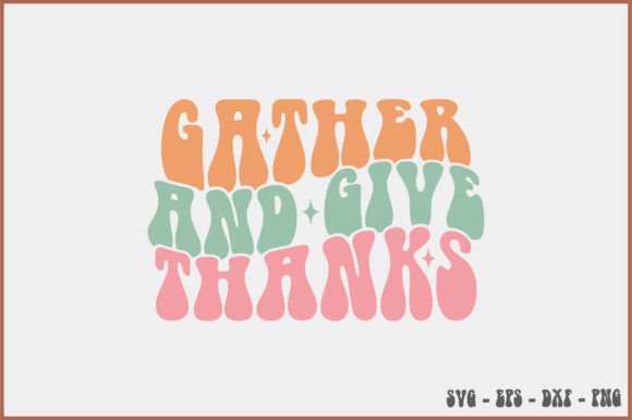 Gather and Give Thanks Retro Svg Design Review
