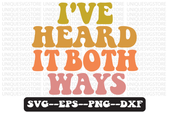 I ve Heard It Both Ways Retro Svg Design Review