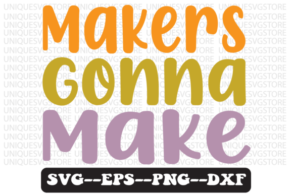 Makers Gonna Make Retro Svg Design