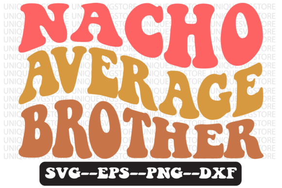 Nacho Average Brother Retro Svg Design Review