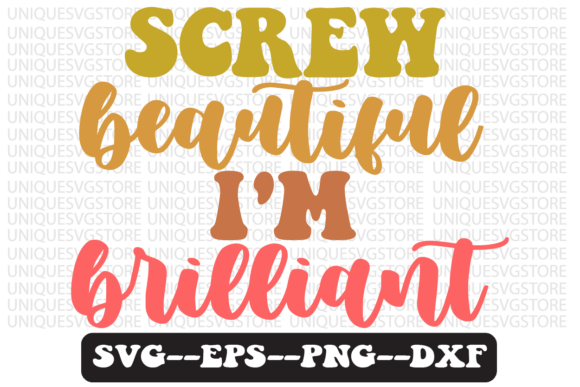 Screw Beautiful, I m Brilliant Retro Svg Review